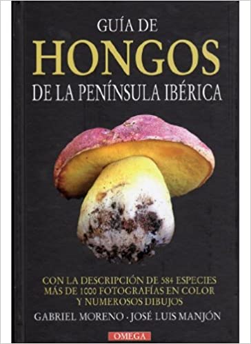 GUIA DE HONGOS DE LA PENINSULA IBERICA G. Moreno y J.L. Manjón, ed Omega