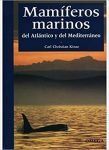 Mamíferos Marinos del Atlántico y Mediterráneo. C.C. Kinze, ed Omega